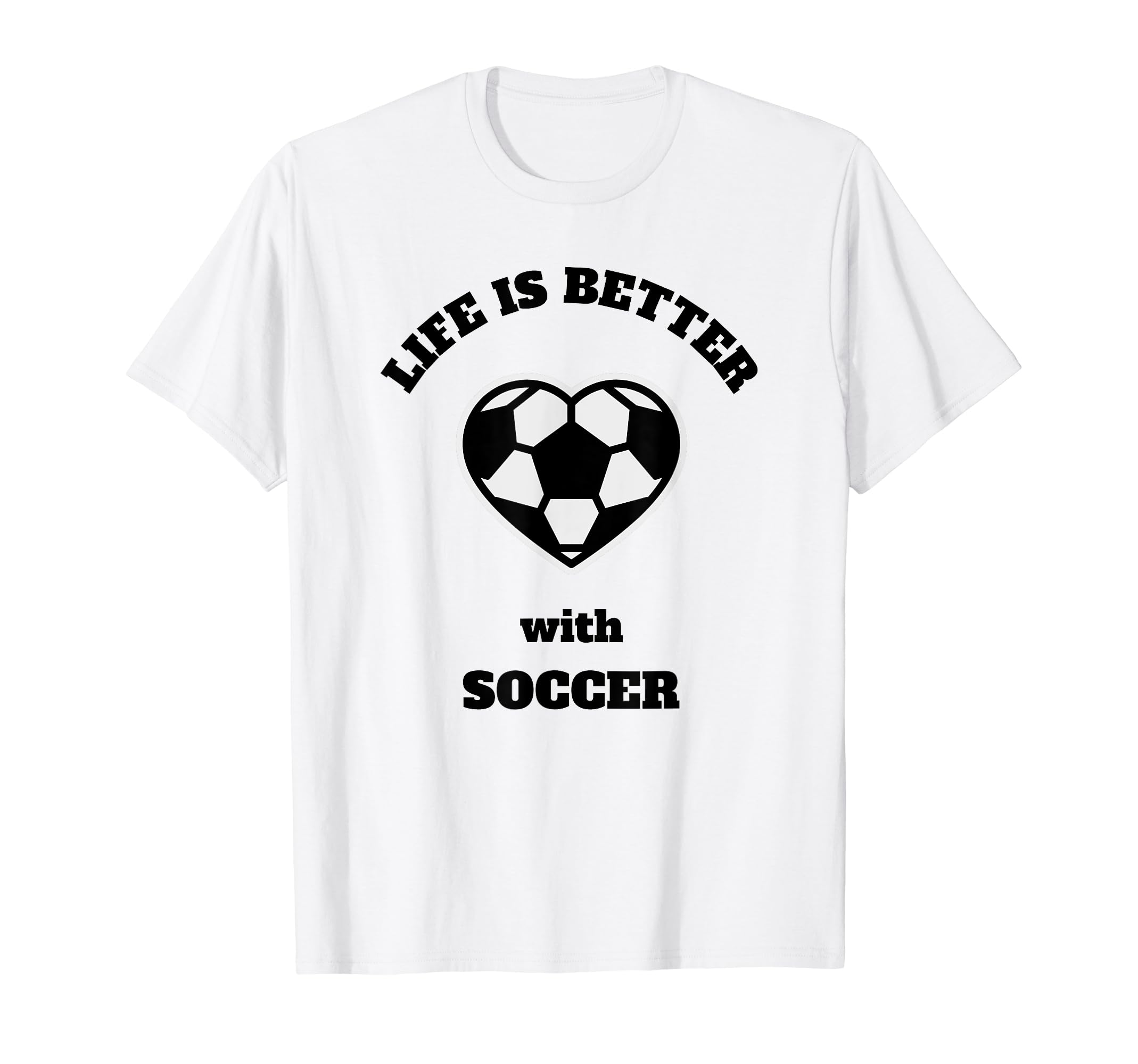 Life Is Better Soccer Black Writing T-Shirt - Custom Art Print Unisex