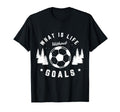 What Is Life Without Goals Soccer Player T-Shirt - Trendy Graphic Unisex