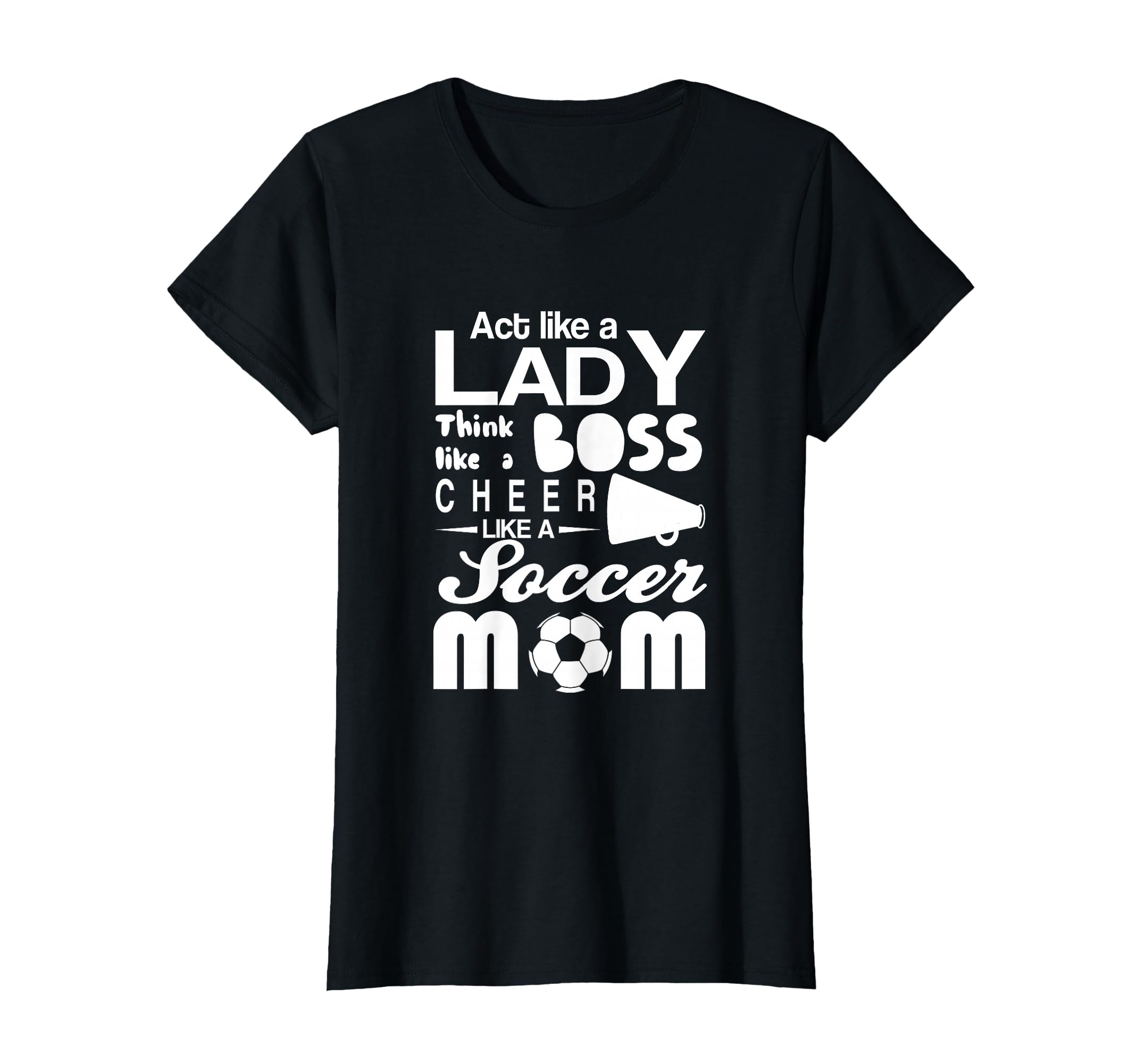 Soccer Act Like Lady Boss Cheer Like Mom T-Shirt - Custom Art Print Unisex