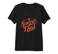 Soccer Dad Designs Daddy Fathers T-Shirt - Fun Novelty Design for Adults