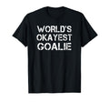 Worlds Okayest Goalie Soccer Hockey T-Shirt - Fun Novelty Design Unisex
