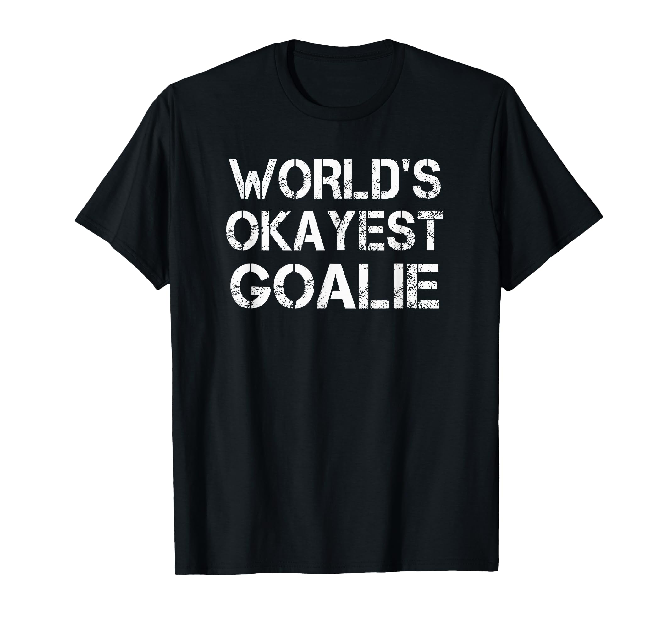 Worlds Okayest Goalie Soccer Hockey T-Shirt - Fun Novelty Design Unisex
