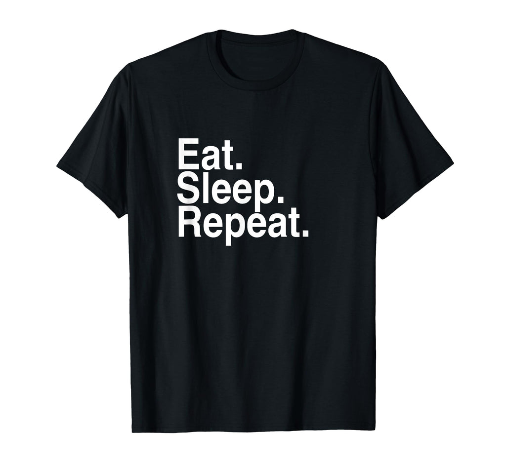 Eat Sleep Repeat T-Shirt - Casual Everyday Wear for Adults