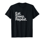 Eat Sleep Repeat T-Shirt - Casual Everyday Wear for Adults