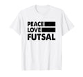 Peace Love Futsal Indoor Soccer Player T-Shirt - Unique Graphic for Adults