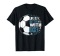 Funny Life Is Better Soccer T-Shirt - Novelty Apparel Men Women