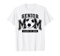 Senior Mom 2026 Soccer Proud Senior T-Shirt - Casual Everyday Wear Unisex