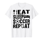Eat Sleep Soccer Repeat Soccer Player T-Shirt - Trendy Graphic for Adults