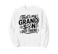 Thats My Grandson Out There Sweatshirt - Aesthetic Graphic Men Women