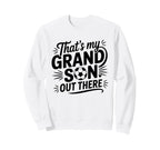 Thats My Grandson Out There Sweatshirt - Aesthetic Graphic Men Women
