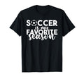 Soccer Is My Favorite Season Soccer T-Shirt - Streetwear Style for Adults