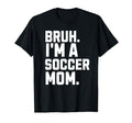 Sarcastic Bruh Soccer Mom Fan Gear T-Shirt - Minimalist Print Men Women
