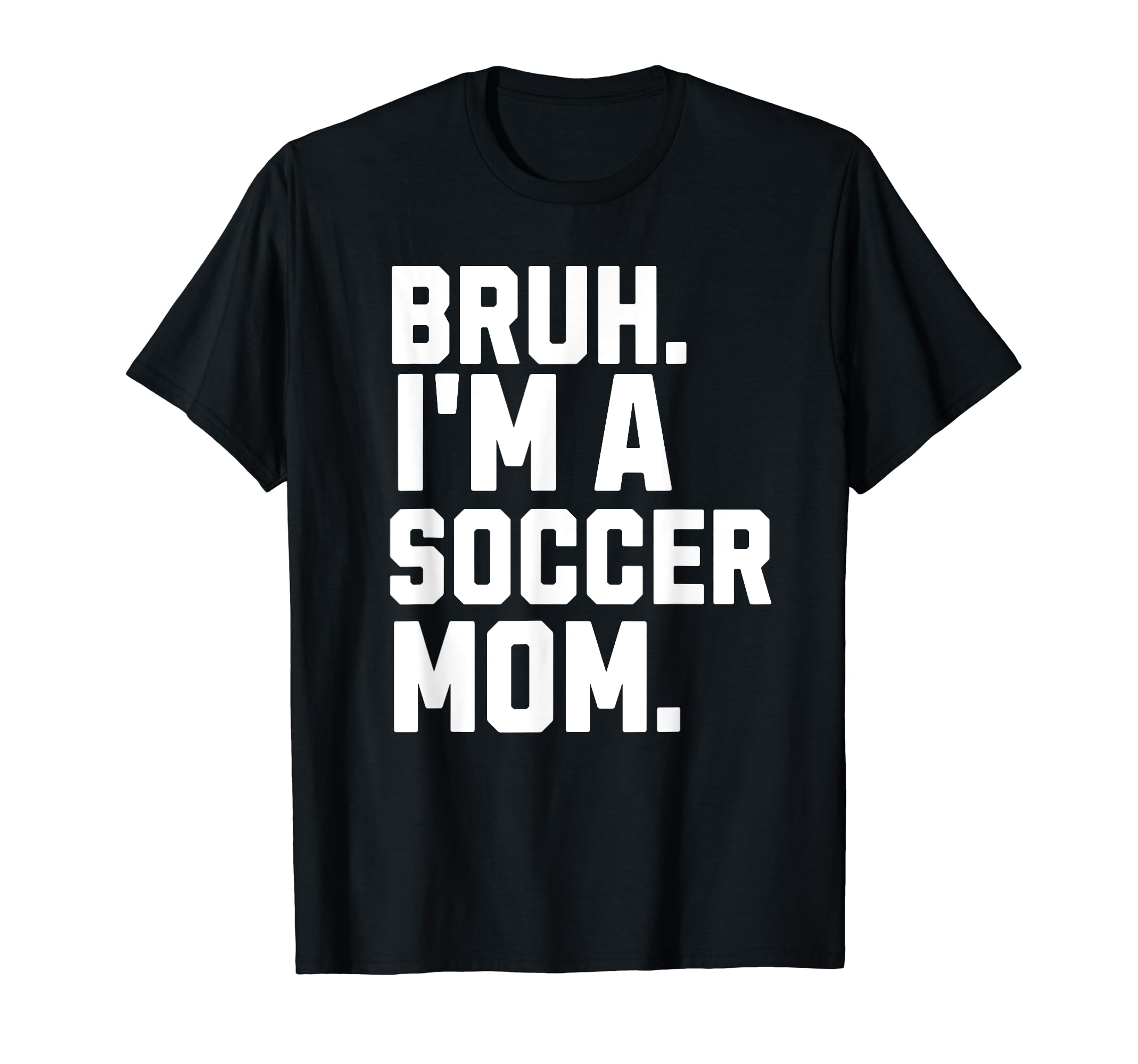 Sarcastic Bruh Soccer Mom Fan Gear T-Shirt - Minimalist Print Men Women