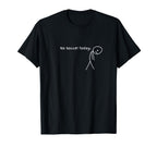 Funny No Soccer Today T-Shirt - Custom Art Print Men Women