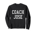 Coach Jose Custom Football Soccer Sweatshirt - Novelty Apparel Men Women