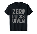Hockey Zero Pucks Given Funny Hockey Player T-Shirt - Graphic Print Unisex
