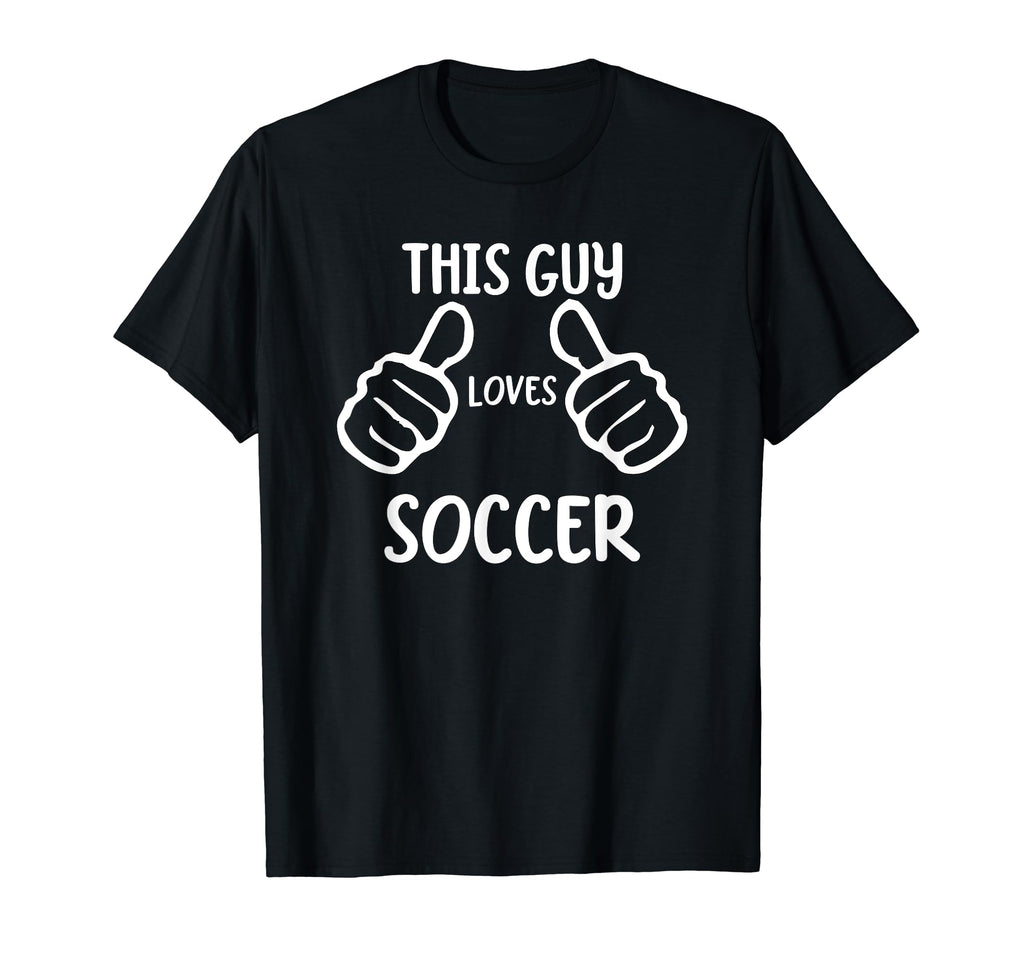 Funny Soccer Lover This Guy Loves T-Shirt - Novelty Apparel Men Women