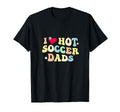 Funny I Love Hot Soccer Dads Heart T-Shirt - Trendy Graphic Men Women