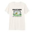 Goalie Mom Where Every Shot Feels T-Shirt - Graphic Print for Adults