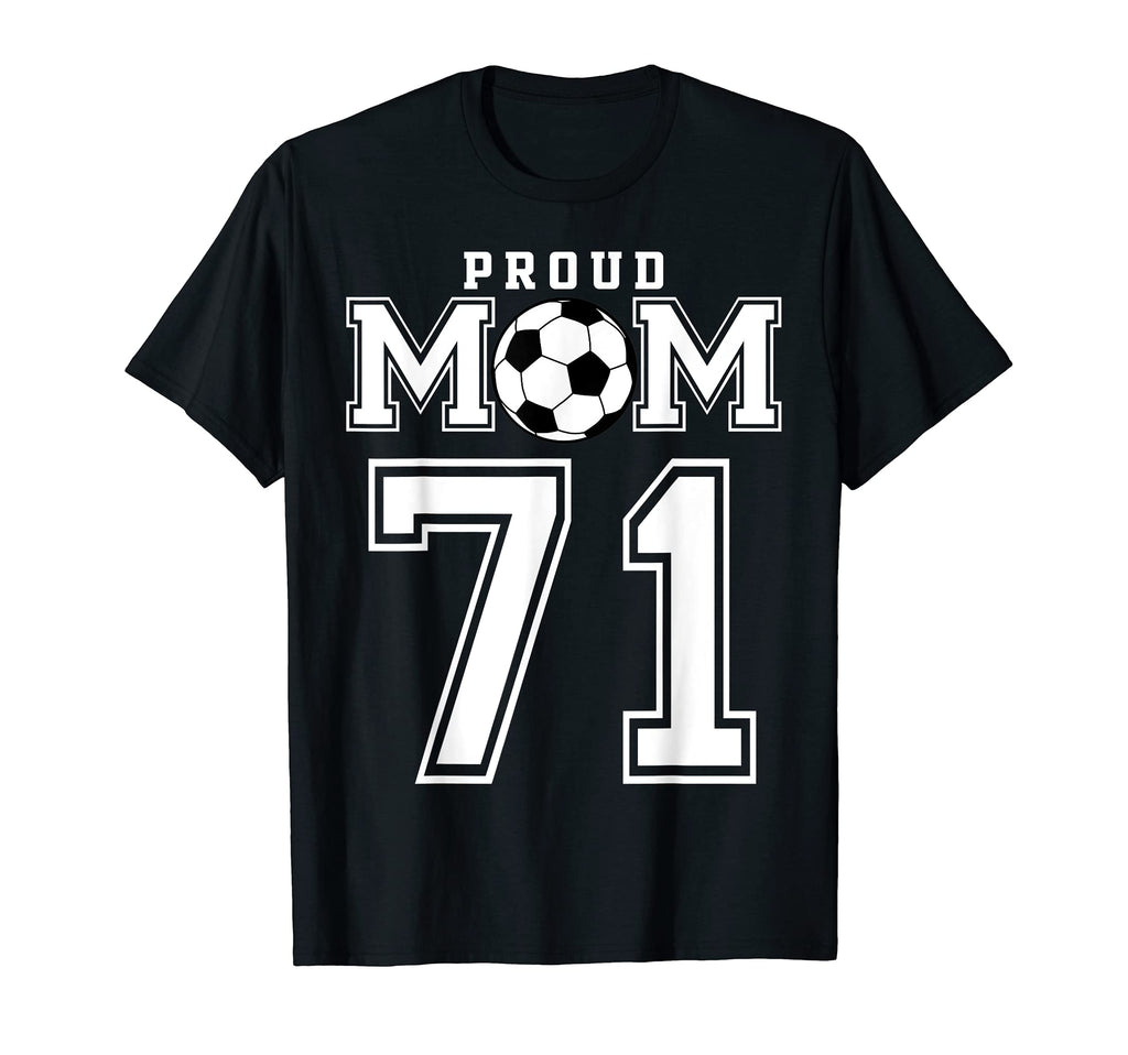 Number 71 Custom Proud Soccer Futbol Mom T-Shirt - Custom Art Print Unisex