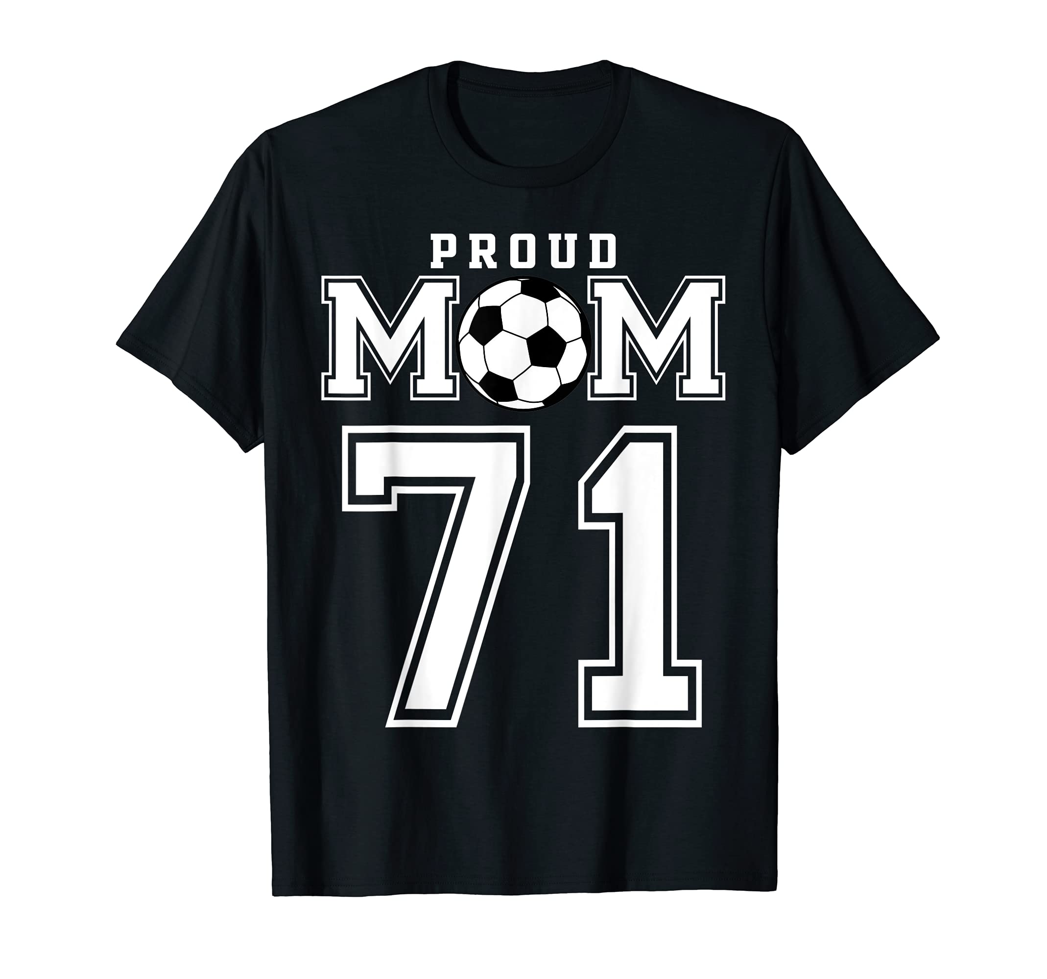 Number 71 Custom Proud Soccer Futbol Mom T-Shirt - Custom Art Print Unisex