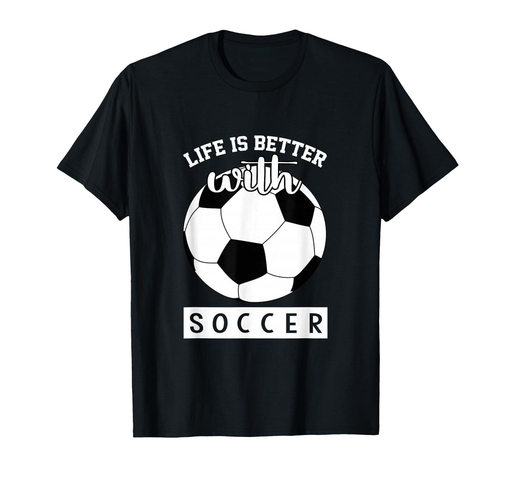 Soccer Lover Life Is Better Soccer T-Shirt - Trendy Graphic Men Women