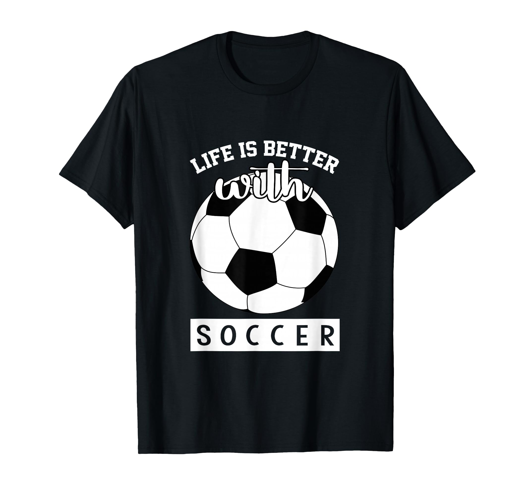 Soccer Lover Life Is Better Soccer T-Shirt - Trendy Graphic Men Women