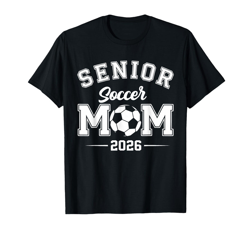 Mom Senior 2026 Soccer Graduation Class T-Shirt - Novelty Apparel Unisex