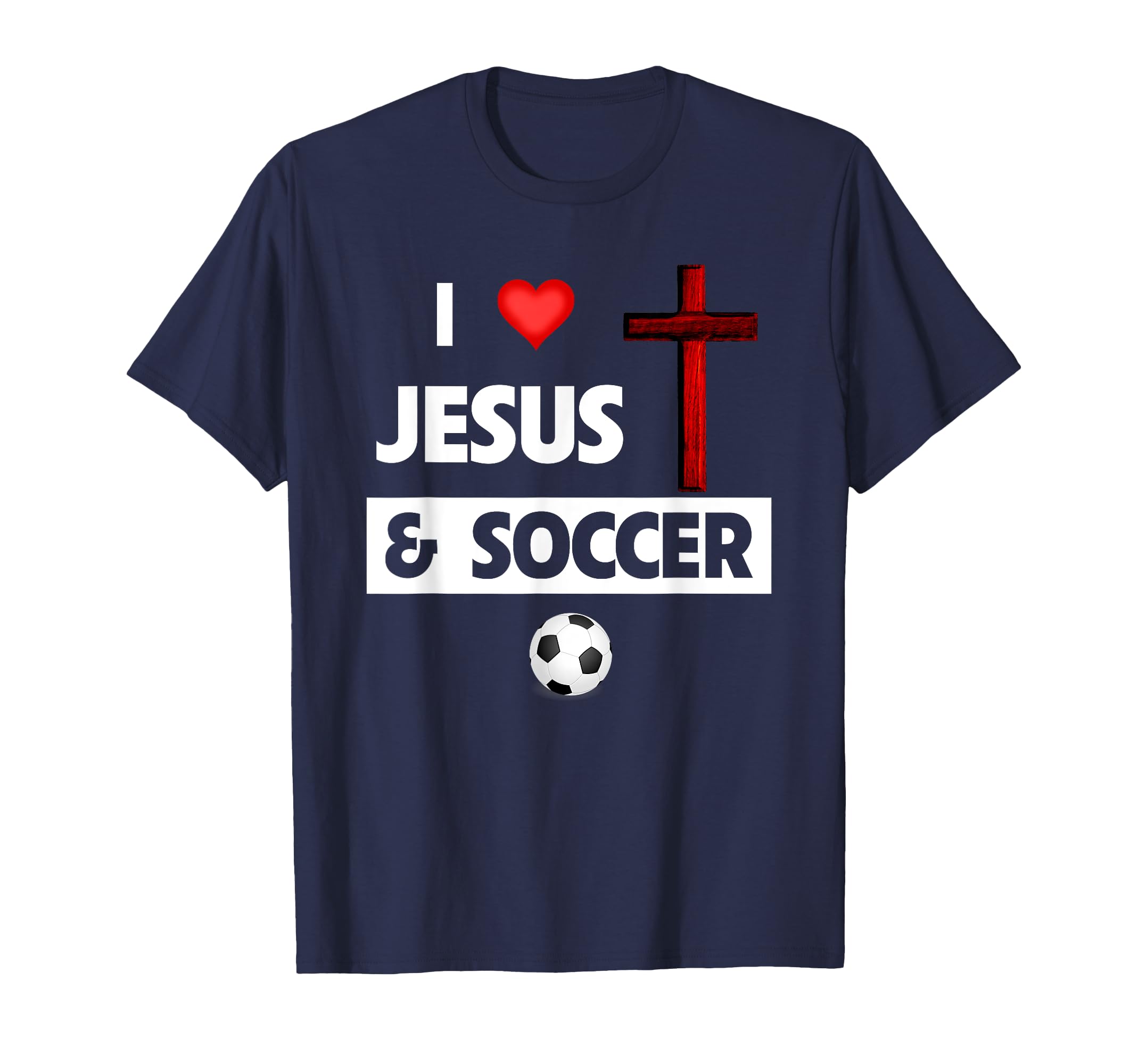 I Love Jesus And Soccer T-Shirt - Casual Everyday Wear for Adults