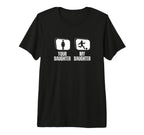Soccer Player Your Daughter My Daughter T-Shirt - Unique Graphic Unisex