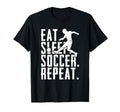Eat Sleep Soccer Repeat Funny T-Shirt - Custom Art Print Men Women