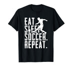 Eat Sleep Soccer Repeat Funny T-Shirt - Custom Art Print Men Women