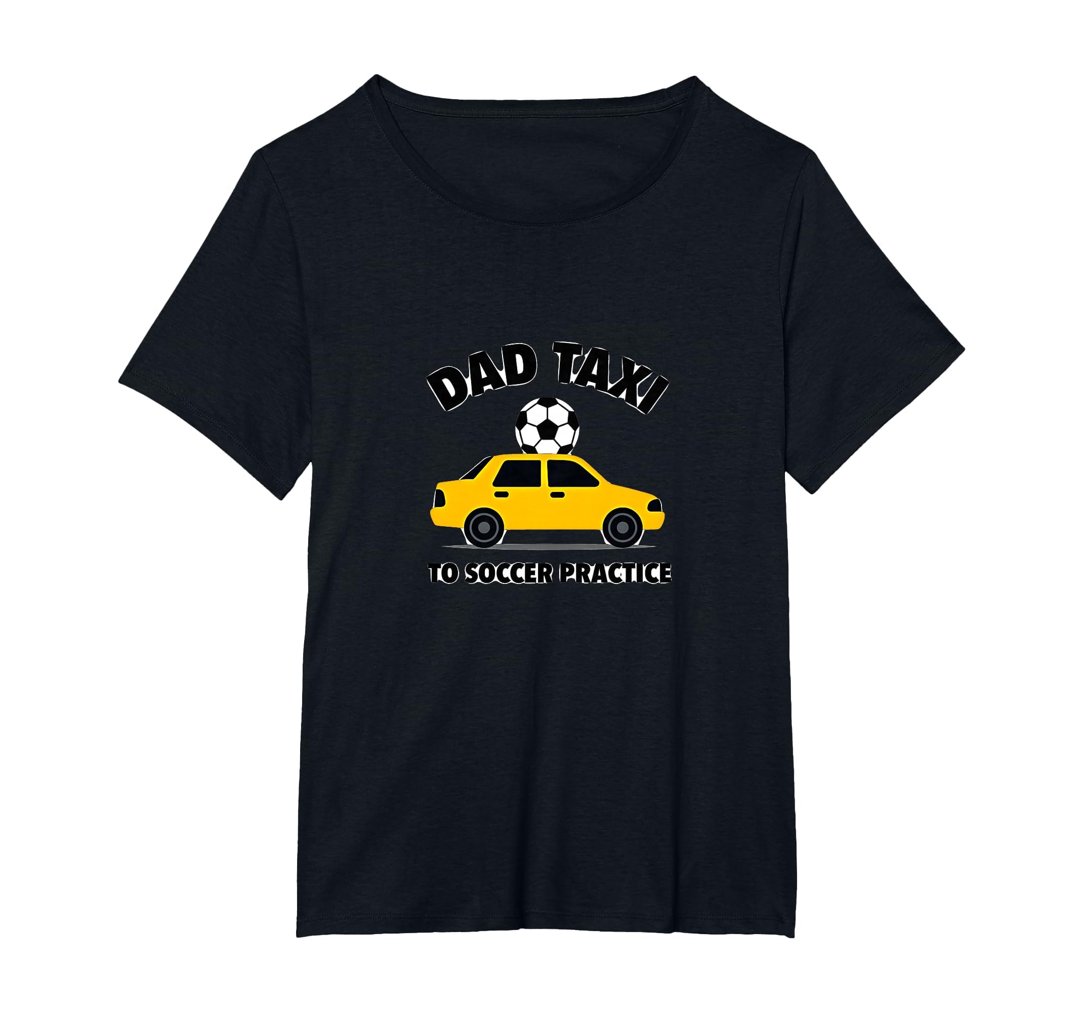 Dad Taxi To Soccer Practice T-Shirt - Casual Everyday Wear for Adults