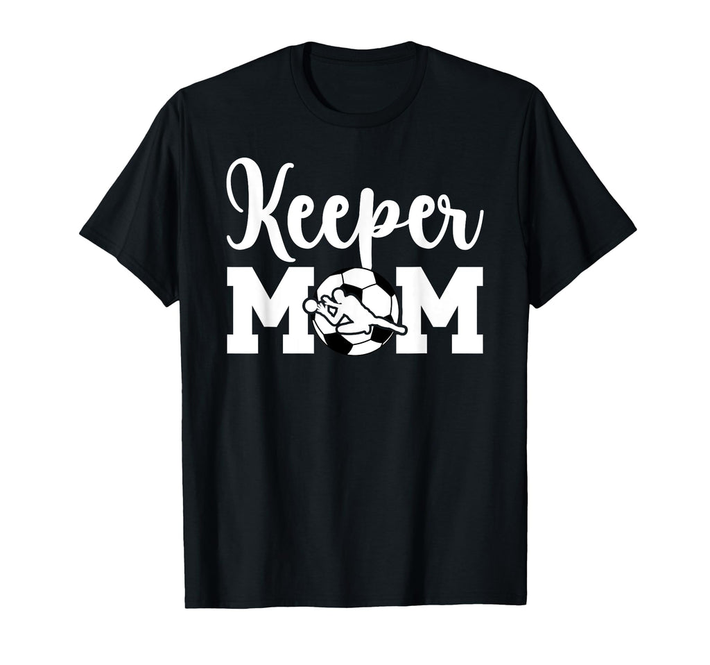 Soccer Keeper Mom Soccer Goalie T-Shirt - Fun Novelty Design Men Women