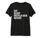 Eat Sleep Bicycle Kick Repeat Funny T-Shirt - Streetwear Style Men Women