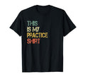 This Is My Practice Football Soccer T-Shirt - Novelty Apparel Unisex