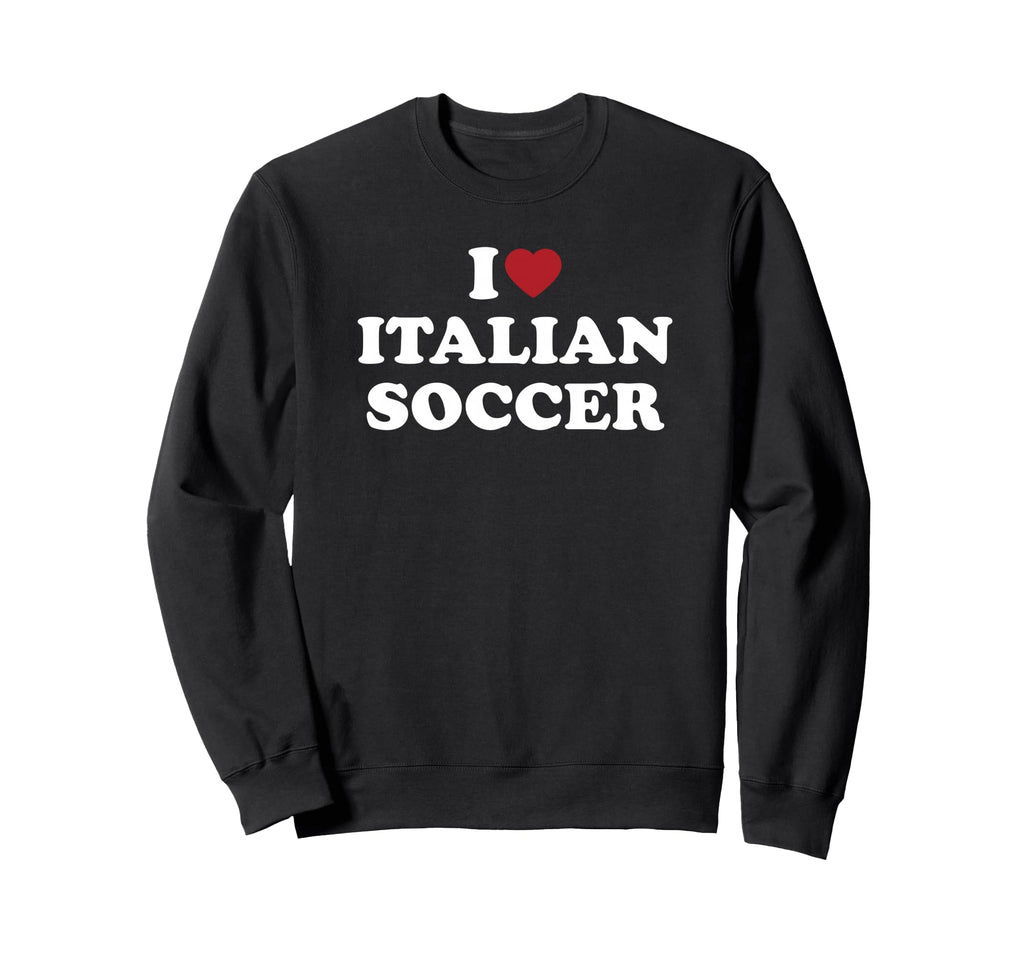 I Love Italian Soccer I Heart Sweatshirt - Graphic Print for Adults