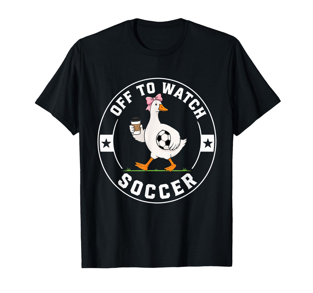 Off To Watch Soccer Funny Silly Goose T-Shirt - Streetwear Style Men Women
