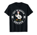 Off To Watch Soccer Funny Silly Goose T-Shirt - Streetwear Style Men Women