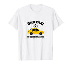 Dad Taxi To Soccer Practice Funny Soccer T-Shirt - Trendy Graphic Unisex