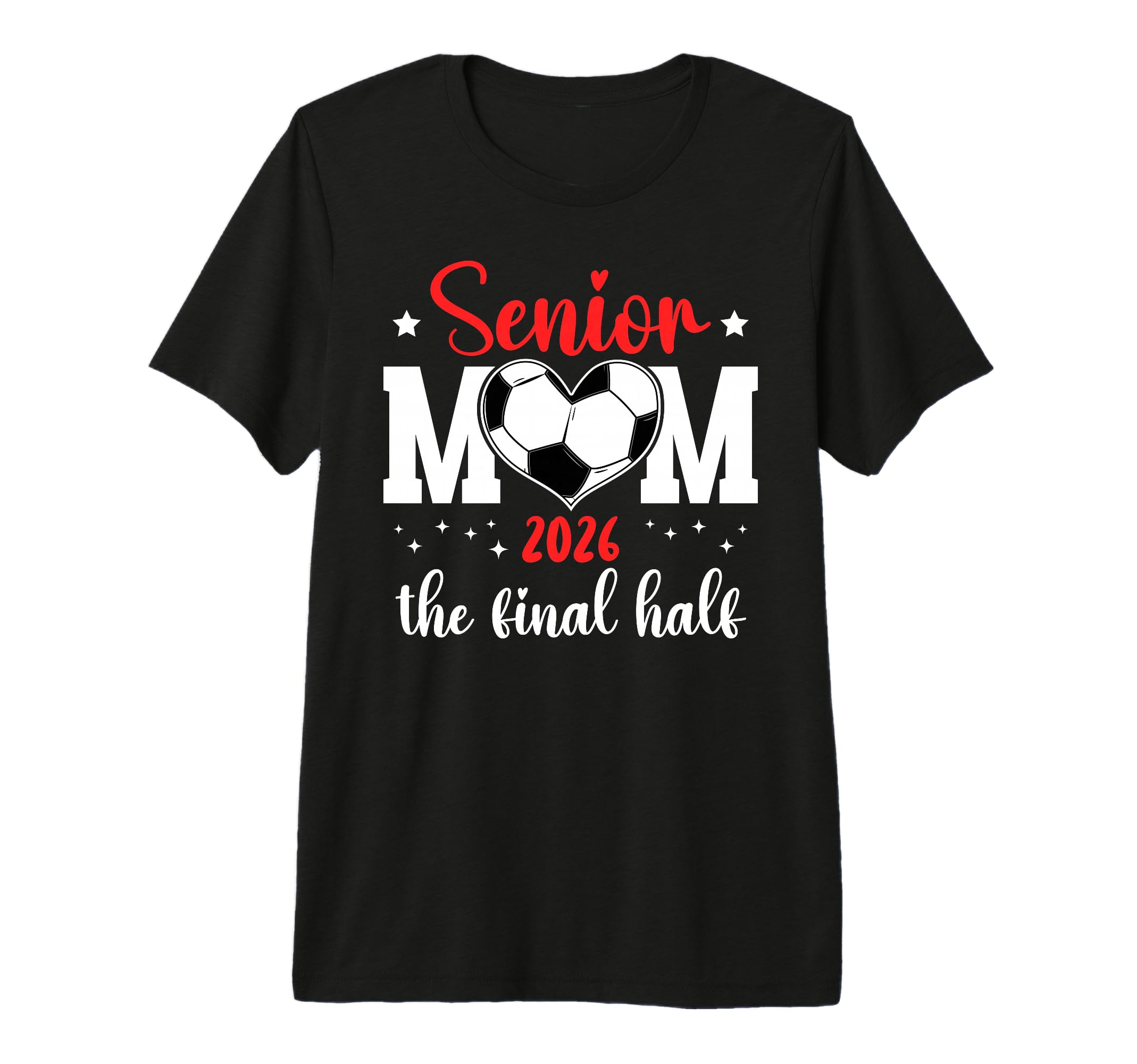 Soccer Senior Mom 2026 Final Half T-Shirt - Casual Everyday Wear Unisex