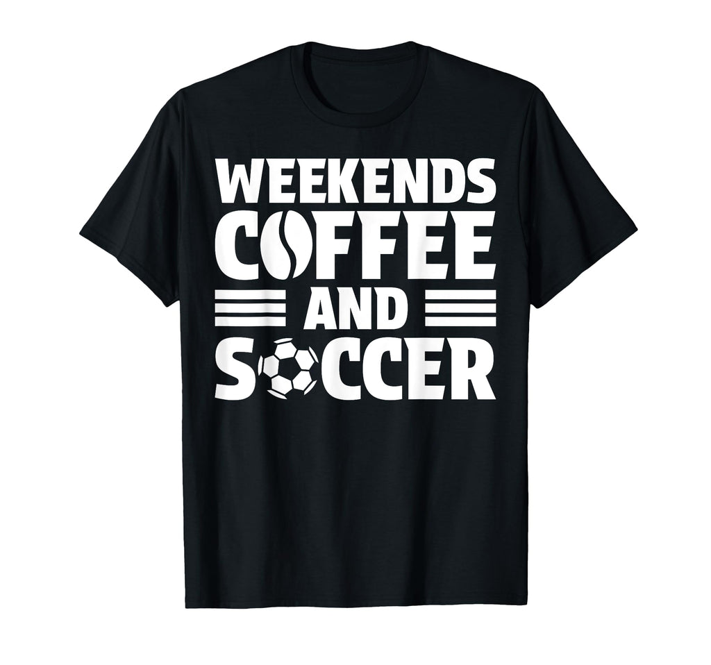 Weekends Coffee And Soccer Fun Soccer Mom T-Shirt - Trendy Graphic Unisex