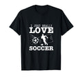 Soccer Player I Just Really Love T-Shirt - Streetwear Style for Adults