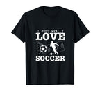 Soccer Player I Just Really Love T-Shirt - Streetwear Style for Adults