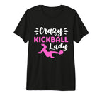 Crazy Kickball Lady Soccer Mom T-Shirt - Novelty Apparel Men Women