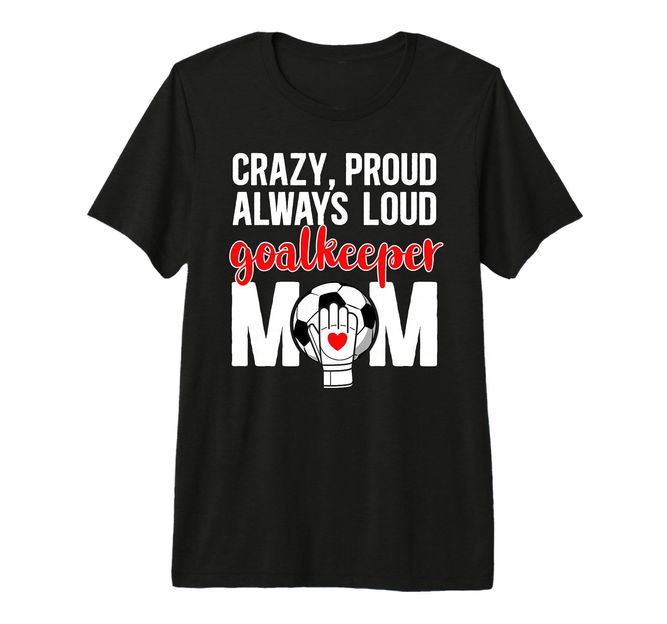 Crazy Proud Soccer Goalkeeper Mom T-Shirt - Minimalist Print for Adults