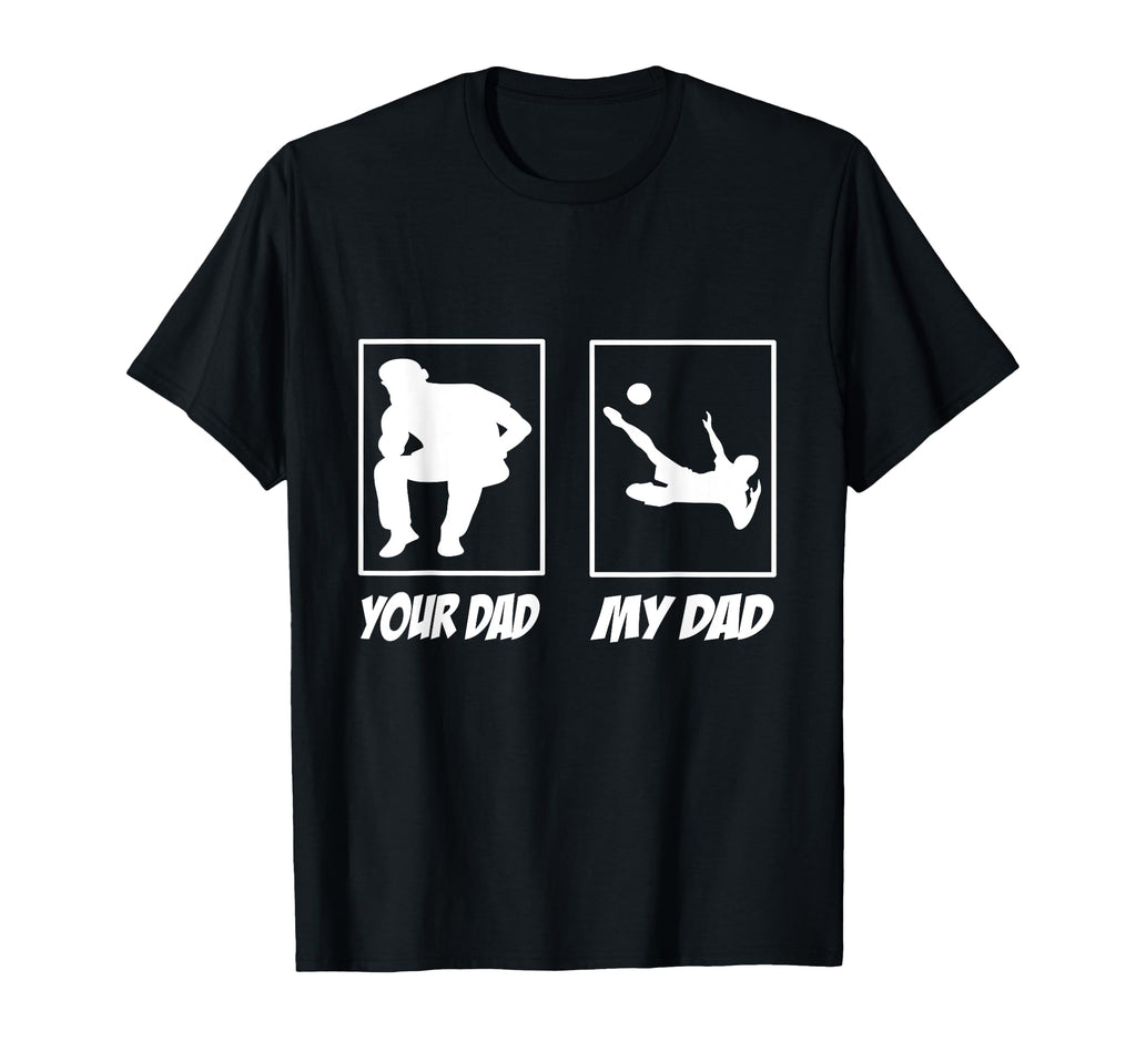 My Dad Your Dad Football Soccer Soccer T-Shirt - Aesthetic Graphic Unisex