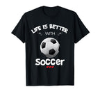 Soccer Lover Life Is Better Soccer T-Shirt - Unique Graphic Men Women