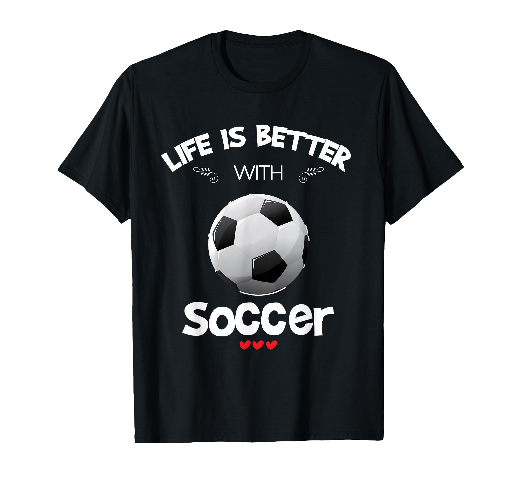 Soccer Lover Life Is Better Soccer T-Shirt - Unique Graphic Men Women