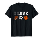 I Love Football I Love Soccer I Love T-Shirt - Novelty Apparel for Adults